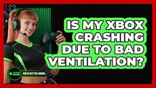 Is My Xbox Crashing Due To Bad Ventilation?