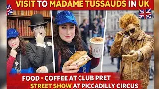 Exploring London: Piccadilly Circus, Madame Tussauds & Street Fun! 🌍🎭🍴