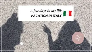 Vlog #1 A few days in my life, my vacation in Italy!