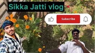 Sikka Jatti vlog