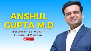 Functional Medicine with Anshul Gupta MD - Hashimoto's Doctor