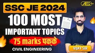 SSC JE 2024 | Top 100 Most Important Topics🔥 | 75 Marks पक्के 🚀 | SSC JE Civil Engineering Strategy
