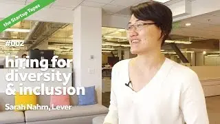Hiring for Diversity & Inclusion — The Startup Tapes #002
