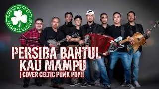 PERSIBA BANTUL - KAU MAMPU COVER CELTIC PUNK POP ☘️ LAGU SEPAKBOLA INDONESIA 🔥