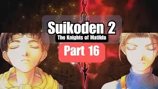 Suikoden 2 Let's Play Ep. 16: The Knights of Matilda