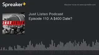Episode 110: A $400 Date? (part 3 of 9)