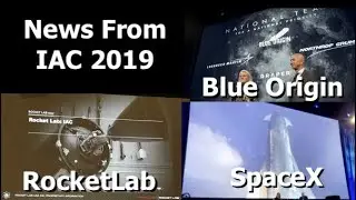 IAC 2019 - Everyone's Going To The Moon - Rocketlab, Blue Origin, SpaceX