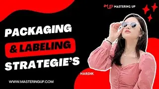 Packaging & Labeling Strategies | #19