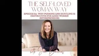 Why Pushing and Hustling is Destructive for ADHD Women Entrepreneurs