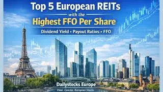 Top 5 European REITs by FFO | High Dividend European Stocks