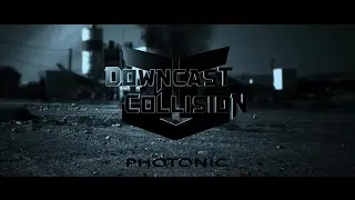 Downcast Collision - Photonic [OFFICIAL VIDEO]