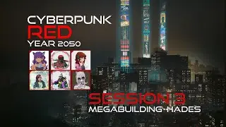Megabuilding Hades a Cyberpunk RED Campaign Session 3