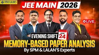 JEE Main 2026 | 24th Jan Evening Shift | Memory-Based Paper Analysis Part 2 | Live by SPM & LALAN'S