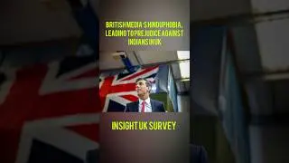 British media&rsquo;s Hinduphobia, leading to prejudice against Indians in UK - INSIGHT UK Survey #upsc