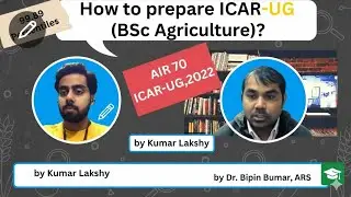 How to prepare for ICAR UG exam by Kumar Lakshy AIR 70 || ICAR-UG, 2022