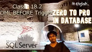 SQL Class 18.2 : DML BEFORE Trigger (Zero to Pro in Database)| Microsoft SQL Server | in English