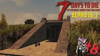 ● 7 Days to Die ● [Alpha 16.3]  ► #48 Основной въезд в базу