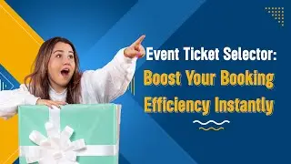 Event Ticket Selector: Boost Your Booking Efficiency Instantly