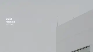 Quiet Morning | Background Music for Focus & Daily Routine