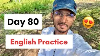 😍 Day 80 of English Practice | English Speaking Day Eighty 
