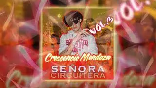 Señora Circuitera Vol.3 (Crescencio Mendoza) DjSet Noviembre 2023