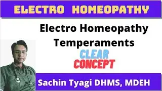 Electro Homeopathy Temperament | Temperament in Electrohomeopathy | Dr Sachin Tyagi | BEMS
