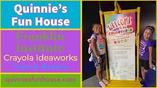 Quinnie's Fun House Tours and Reviews the Crayola Idea Works Exhibit at the Franklin Institute