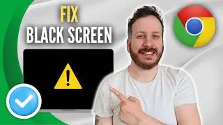 How To Fix Chrome Black Screen