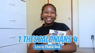 1 Thessalonians 4  | Live to Please God | The Bible Girl Podcast