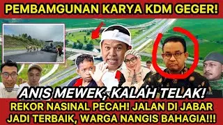 ANIS MEWEK⁉️KDM DIGERUDUK WARGA YG NANGIS BAHAGIA LIAT JALANAN DI JABAR MEGAH!! REKOR NASIONAL PECAH