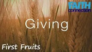 Types of Giving -- First Fruits