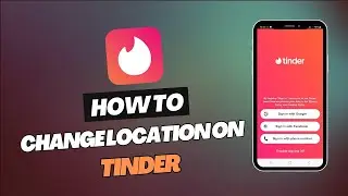КАК ИЗМЕНИТЬ МЕСТОПОЛОЖЕНИЕ В TINDER (ПОЛНОЕ РУКОВОДСТВО 2025)