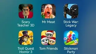 Scary Teacher, Mr Meat, Stick War Legacy, Trol Quest Horror 3, Tom Friends, Stickman Party