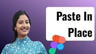 Paste in Place in Figma | Figma Tutorial
