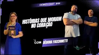 DÉBORA FACCHINETTI - DEMES CAST | EP.44