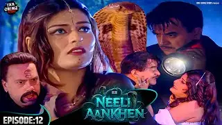 Neeli Aankhen Ep: 12 | उस अमावस की काली रात नागिन जब आई  | Naagin vs Aghori | Naagin TV SERIAL 2025