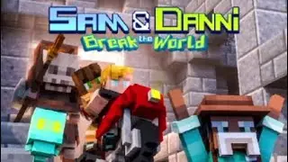 MINECRAFT : SAM & DANNI BREAK THE WORLD !