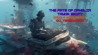 THE FATE OF OPHELIA &ndash; Taylor Swift [Drum & Bass Remix DJ_TERMINATOR]