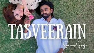 Tasveerain &ndash; Sarwar Siraj (Official Music Video)