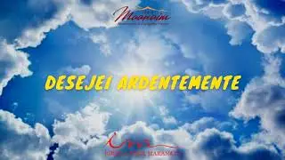 DESEJEI ARDENTEMENTE - ICM