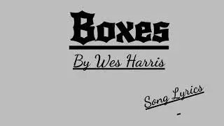 14 - Boxes (With Lyrics) by Wes Harris - Dec 26th 2021