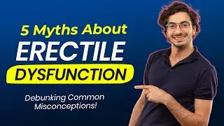 Top 5 ED Myths | The Truth About Erectile Dysfunction (ED) | Dr. Arora's Clinic