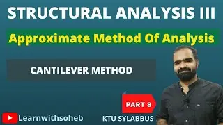 Structural Analysis III | Approximate Method of Analysis |  Cantilever Method |Part 8