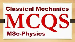 🛑 Classical Mechanics MCQS | MSc. Physics