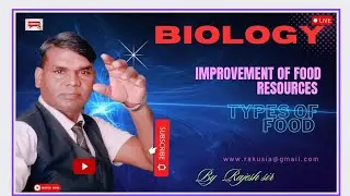 Biology - improvement of food resources, by Rajesh sir, types of food,...