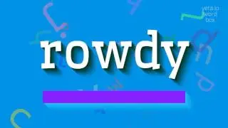 ROWDY - HOW TO PRONOUNCE IT? #rowdy