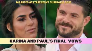 Paul & Carina&rsquo;s Final Vows | Married At First Sight Australia 2025