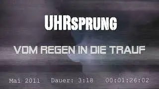 UHRsprung - Vom Regen in die Trauf