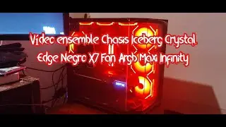 Chasis Iceberg Crystal Edge Negro X7 Fan Argb Maxi Infinity / Parte 2 / V&iacute;deo ensamble