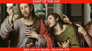 Saint John The Evangelist, Apostle - December 27th